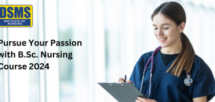 Pursue Your Passion with B.Sc. Nursing Course 2024
